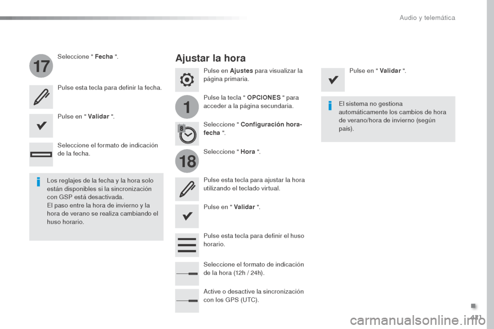 Peugeot Expert VU 2016 Manual del propietario (in Spanish) 421
1
17
18
Expert_es_Chap10b_NAC-1_ed01-2016
Pulse en Ajustes para visualizar la
página primaria.
Pulse la tecla " OPCIONES " para
acceder a la página secundaria.
Seleccione " Fecha
".
Seleccio Peugeot Expert VU 2016 Manual del propietario (in Spanish) 421
1
17
18
Expert_es_Chap10b_NAC-1_ed01-2016
Pulse en Ajustes para visualizar la
página primaria.
Pulse la tecla " OPCIONES " para
acceder a la página secundaria.
Seleccione " Fecha
".
Seleccio