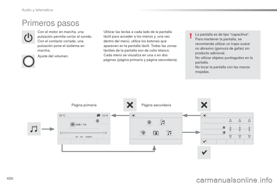 Peugeot Expert VU 2016 Manual del propietario (in Spanish) 430
Expert_es_Chap10c_RCC-1_ed01-2016
Primeros pasos
Con el motor en marcha, una
pulsación permite cortar el sonido.
Con el contacto cortado, una
pulsación pone el sisitema en
marcha.
Ajuste del Peugeot Expert VU 2016 Manual del propietario (in Spanish) 430
Expert_es_Chap10c_RCC-1_ed01-2016
Primeros pasos
Con el motor en marcha, una
pulsación permite cortar el sonido.
Con el contacto cortado, una
pulsación pone el sisitema en
marcha.
Ajuste del