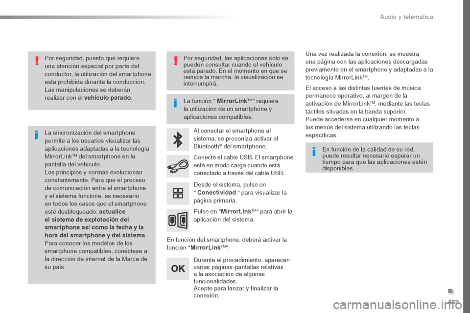 Peugeot Expert VU 2016 Manual del propietario (in Spanish) 439
Expert_es_Chap10c_RCC-1_ed01-2016
Por seguridad, puesto que requiere
una atención especial por parte del
conductor, la utilización del smartphone
esta prohibida durante la conducción.
Las ma Peugeot Expert VU 2016 Manual del propietario (in Spanish) 439
Expert_es_Chap10c_RCC-1_ed01-2016
Por seguridad, puesto que requiere
una atención especial por parte del
conductor, la utilización del smartphone
esta prohibida durante la conducción.
Las ma