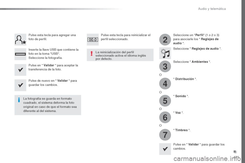 Peugeot Expert VU 2016 Manual del propietario (in Spanish) 475
3
2
4
5
6
7
Expert_es_Chap10c_RCC-1_ed01-2016
Seleccione un "Per fil" (1 o 2 o 3)
para asociarle los " Reglajes de
audio ".
Seleccione " Reglajes de audio ".
Seleccione " Ambientes ".
O " Peugeot Expert VU 2016 Manual del propietario (in Spanish) 475
3
2
4
5
6
7
Expert_es_Chap10c_RCC-1_ed01-2016
Seleccione un "Per fil" (1 o 2 o 3)
para asociarle los " Reglajes de
audio ".
Seleccione " Reglajes de audio ".
Seleccione " Ambientes ".
O "