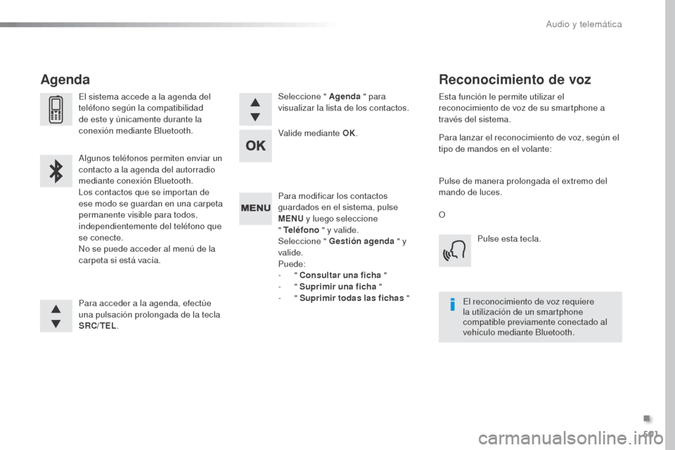 Peugeot Expert VU 2016 Manual del propietario (in Spanish) 501
Expert_es_Chap10d_RD6_ed01-2016
Para modificar los contactos
guardados en el sistema, pulse
MENU y luego seleccione
" Teléfono " y valide.
Seleccione " Gestión agenda " y
valide.
Puede:
- Peugeot Expert VU 2016 Manual del propietario (in Spanish) 501
Expert_es_Chap10d_RD6_ed01-2016
Para modificar los contactos
guardados en el sistema, pulse
MENU y luego seleccione
" Teléfono " y valide.
Seleccione " Gestión agenda " y
valide.
Puede:
-