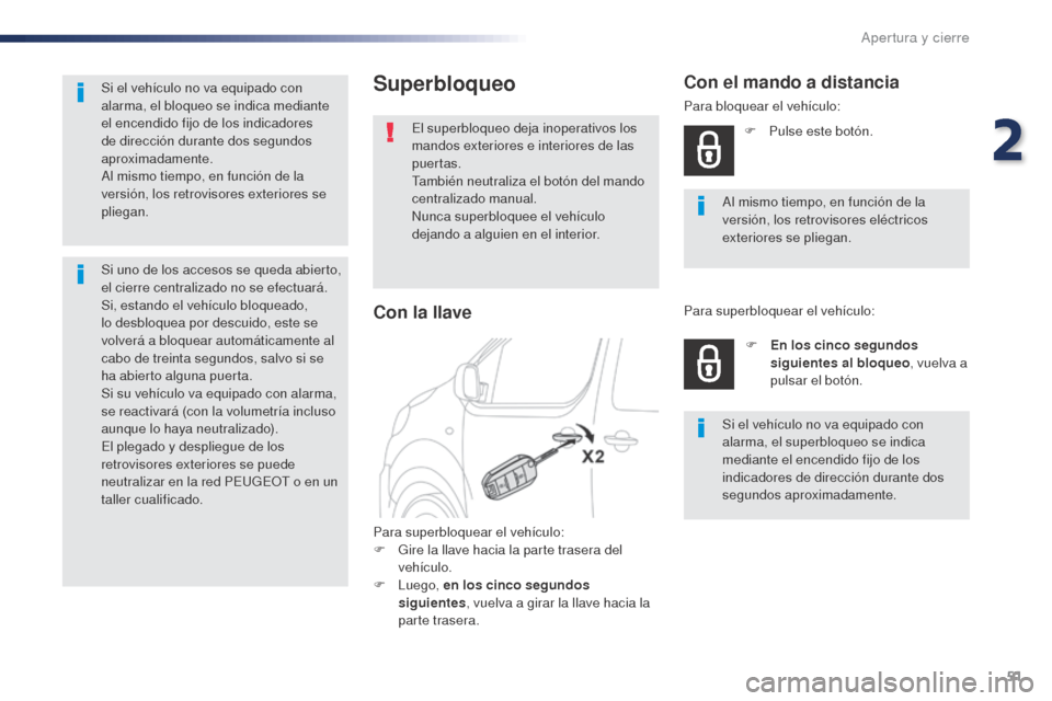 Peugeot Expert VU 2016 Manual del propietario (in Spanish) 51
Expert_es_Chap02_ouvertures_ed01-2016
Superbloqueo
El superbloqueo deja inoperativos los
mandos exteriores e interiores de las
puertas.
También neutraliza el botón del mando
centralizado manua Peugeot Expert VU 2016 Manual del propietario (in Spanish) 51
Expert_es_Chap02_ouvertures_ed01-2016
Superbloqueo
El superbloqueo deja inoperativos los
mandos exteriores e interiores de las
puertas.
También neutraliza el botón del mando
centralizado manua