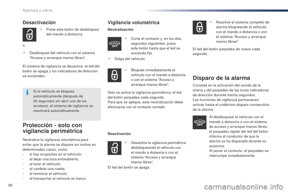 Peugeot Expert VU 2016 Manual del propietario (in Spanish) 96
Expert_es_Chap02_ouvertures_ed01-2016
Desactivación
F Pulse este botón de desbloqueo del mando a distancia.
o
F
D
esbloquee del vehículo con el sistema
"Acceso y arranque manos libres".
Si e Peugeot Expert VU 2016 Manual del propietario (in Spanish) 96
Expert_es_Chap02_ouvertures_ed01-2016
Desactivación
F Pulse este botón de desbloqueo del mando a distancia.
o
F
D
esbloquee del vehículo con el sistema
"Acceso y arranque manos libres".
Si e