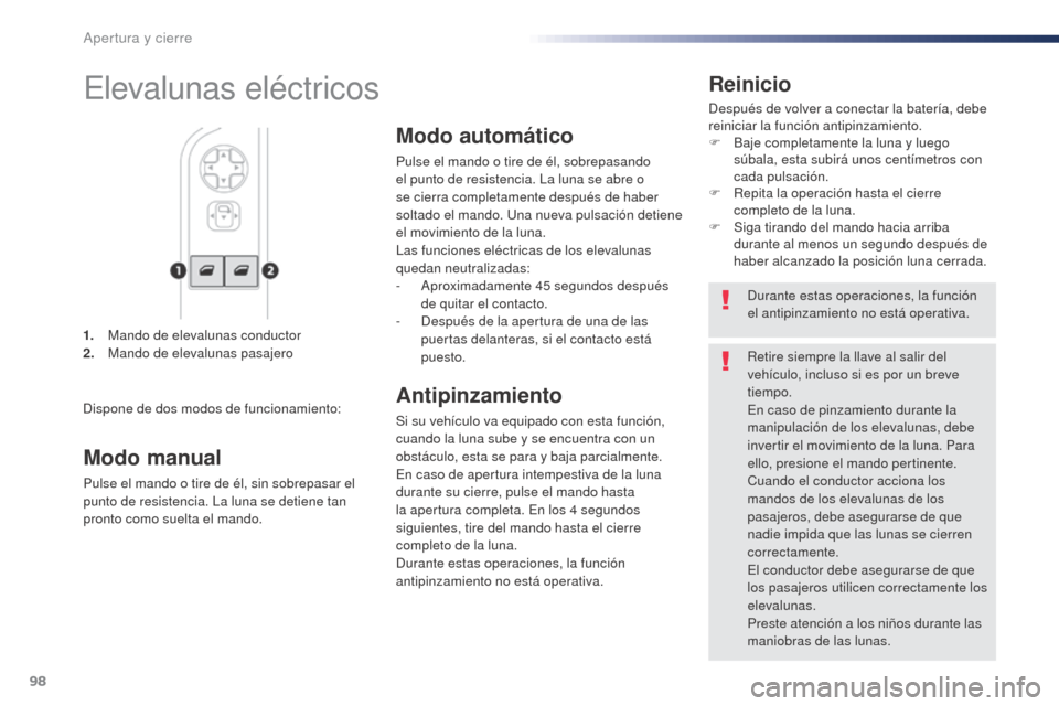 Peugeot Expert VU 2016 Manual del propietario (in Spanish) 98
Expert_es_Chap02_ouvertures_ed01-2016
1. Mando de elevalunas conductor
2. Mando de elevalunas pasajero
Reinicio
Después de volver a conectar la batería, debe
reiniciar la función antipinzamient Peugeot Expert VU 2016 Manual del propietario (in Spanish) 98
Expert_es_Chap02_ouvertures_ed01-2016
1. Mando de elevalunas conductor
2. Mando de elevalunas pasajero
Reinicio
Después de volver a conectar la batería, debe
reiniciar la función antipinzamient