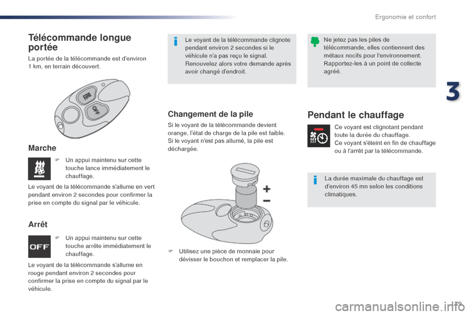 Peugeot Expert VU 2016 Manuel du propriétaire (in French) 139
F Un appui maintenu sur cette touche arrête immédiatement le
chauffage.
F
U
n appui maintenu sur cette
touche lance immédiatement le
chauffage.
Le voyant de la télécommande s’allume e Peugeot Expert VU 2016 Manuel du propriétaire (in French) 139
F Un appui maintenu sur cette touche arrête immédiatement le
chauffage.
F
U
n appui maintenu sur cette
touche lance immédiatement le
chauffage.
Le voyant de la télécommande s’allume e