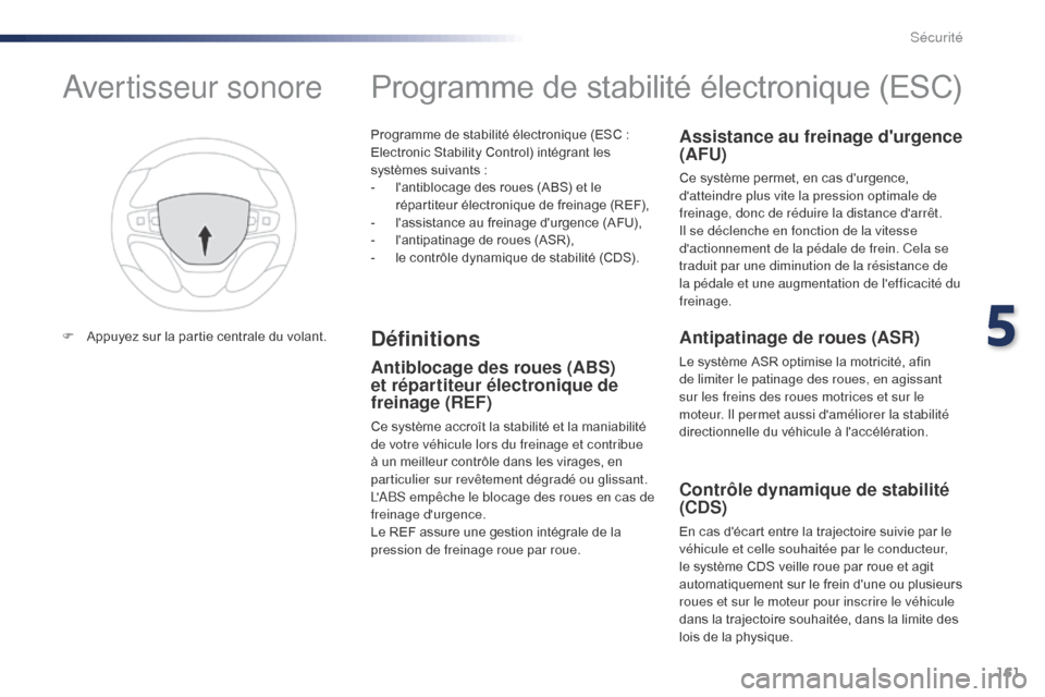 Peugeot Expert VU 2016 Manuel du propriétaire (in French) 161
Programme de stabilité électronique (ESC :
E lectronic Stability Control) intégrant les
systèmes suivants :
-
l
antiblocage des roues (ABS) et le
répartiteur électronique de freinage Peugeot Expert VU 2016 Manuel du propriétaire (in French) 161
Programme de stabilité électronique (ESC :
E lectronic Stability Control) intégrant les
systèmes suivants :
-
l
antiblocage des roues (ABS) et le
répartiteur électronique de freinage