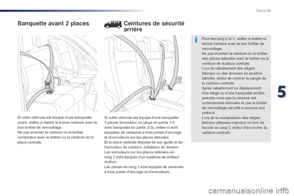 Peugeot Expert VU 2016 Manuel du propriétaire (in French) 167
Banquette avant 2 places
Si votre véhicule est équipé d’une banquette
3 places (monobloc ou siège en partie 1/3
avec banquette en partie 2/3), celles-ci sont
équipées de ceintures à tr Peugeot Expert VU 2016 Manuel du propriétaire (in French) 167
Banquette avant 2 places
Si votre véhicule est équipé d’une banquette
3 places (monobloc ou siège en partie 1/3
avec banquette en partie 2/3), celles-ci sont
équipées de ceintures à tr