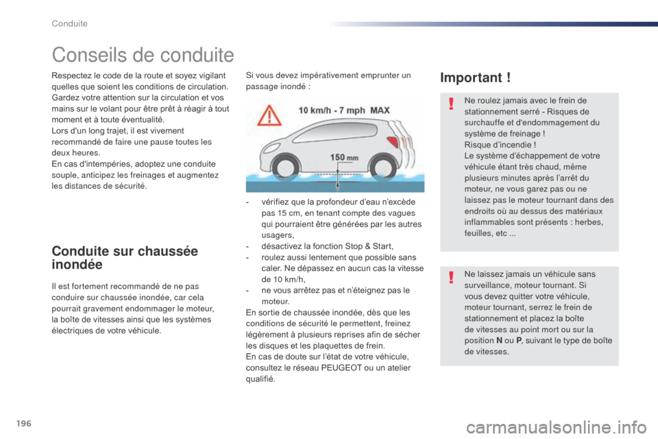 Peugeot Expert VU 2016 Manuel du propriétaire (in French) 196
Conseils de conduite
Respectez le code de la route et soyez vigilant
quelles que soient les conditions de circulation.
Gardez votre attention sur la circulation et vos
mains sur le volant pour à Peugeot Expert VU 2016 Manuel du propriétaire (in French) 196
Conseils de conduite
Respectez le code de la route et soyez vigilant
quelles que soient les conditions de circulation.
Gardez votre attention sur la circulation et vos
mains sur le volant pour Ã