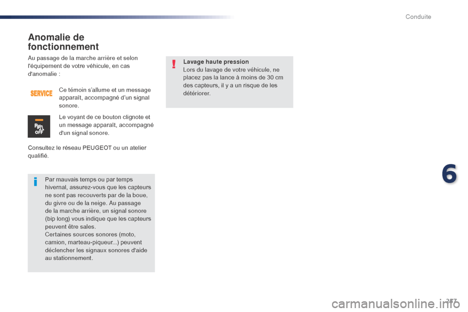 Peugeot Expert VU 2016 Manuel du propriétaire (in French) 257
Au passage de la marche arrière et selon
léquipement de votre véhicule, en cas
danomalie :
Consultez le réseau PEUGEOT ou un atelier
qualifié.Ce témoin s’allume et un message
appara Peugeot Expert VU 2016 Manuel du propriétaire (in French) 257
Au passage de la marche arrière et selon
léquipement de votre véhicule, en cas
danomalie :
Consultez le réseau PEUGEOT ou un atelier
qualifié.Ce témoin s’allume et un message
appara