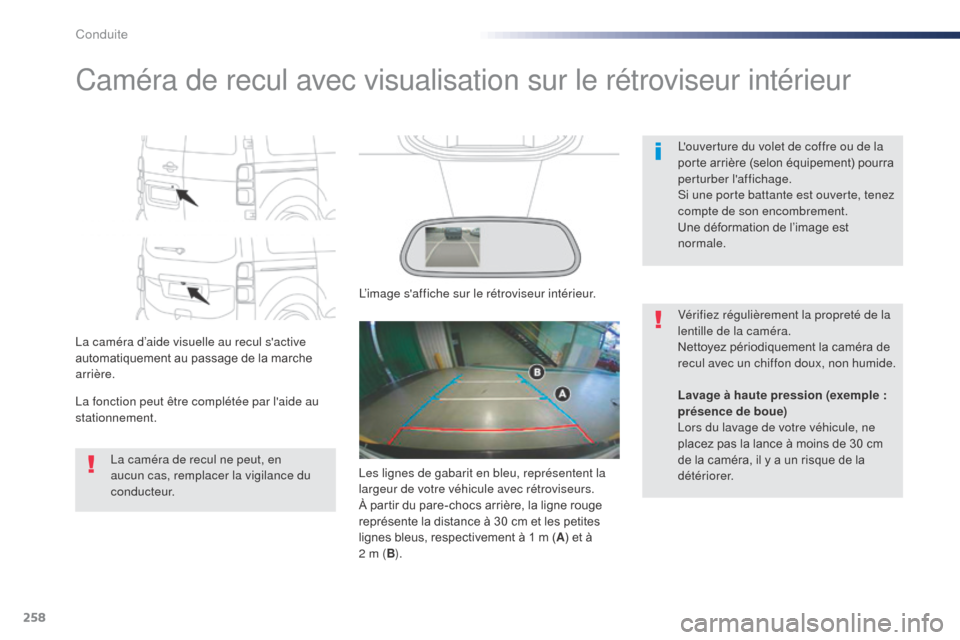 Peugeot Expert VU 2016 Manuel du propriétaire (in French) 258
Caméra de recul avec visualisation sur le rétroviseur intérieur
La caméra d’aide visuelle au recul sactive
automatiquement au passage de la marche
arrière.
La fonction peut être complé Peugeot Expert VU 2016 Manuel du propriétaire (in French) 258
Caméra de recul avec visualisation sur le rétroviseur intérieur
La caméra d’aide visuelle au recul sactive
automatiquement au passage de la marche
arrière.
La fonction peut être complé