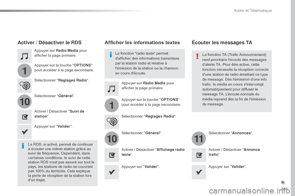 Peugeot Expert VU 2016 Manuel du propriétaire (in French) 395
1
110
1011
Appuyer sur Radio Media pour
afficher la page primaire.
Appuyer sur Radio Media pour
afficher la page primaire.
Appuyer sur la touche "
OPTIONS"
pour accéder à la page secondaire.
Peugeot Expert VU 2016 Manuel du propriétaire (in French) 395
1
110
1011
Appuyer sur Radio Media pour
afficher la page primaire.
Appuyer sur Radio Media pour
afficher la page primaire.
Appuyer sur la touche "
OPTIONS"
pour accéder à la page secondaire.