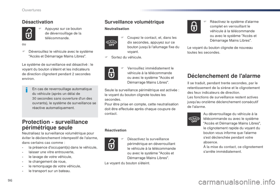 Peugeot Expert VU 2016  Manuel du propriétaire (in French) 96
Désactivation
F Appuyez sur ce bouton de déverrouillage de la 
télécommande.
ou
F
 
D

éverouillez le véhicule avec le système 
"Accès et Démarrage Mains Libres".
En cas de reverrouillage 
