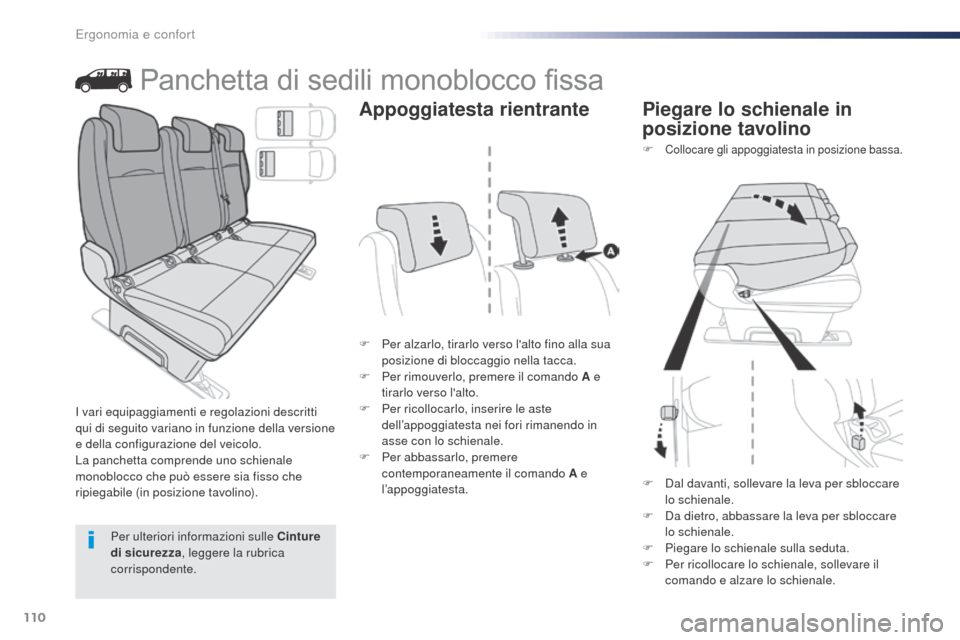 Peugeot Expert VU 2016  Manuale del proprietario (in Italian) 110
Expert_it_Chap03_ergonomie-et-confort_ed01-2016
Panchetta di sedili monoblocco fissa
F Per alzarlo, tirarlo verso lalto fino alla sua posizione di bloccaggio nella tacca.
F
 
P
 er rimouverlo, pr