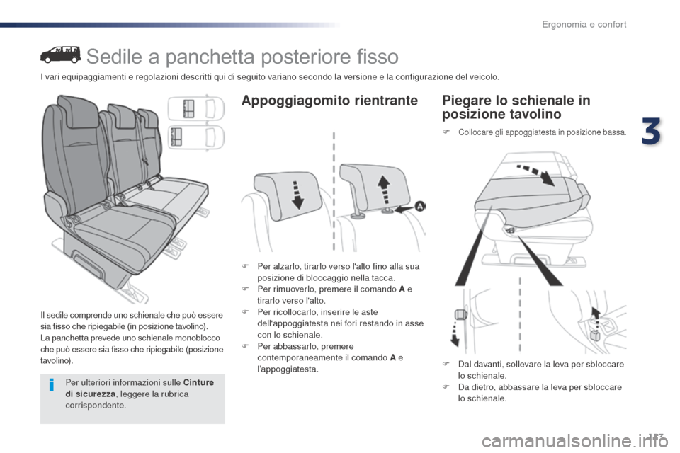 Peugeot Expert VU 2016  Manuale del proprietario (in Italian) 113
Expert_it_Chap03_ergonomie-et-confort_ed01-2016
Sedile a panchetta posteriore fisso
Il sedile comprende uno schienale che può essere 
sia fisso che ripiegabile (in posizione tavolino).
La panchet
