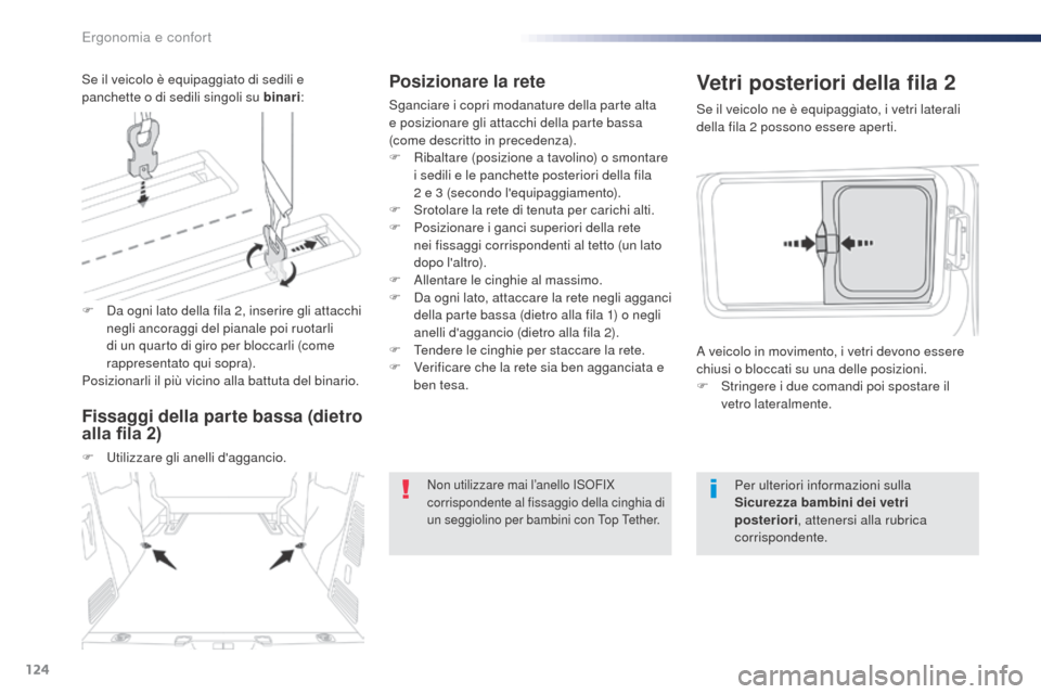 Peugeot Expert VU 2016 Manuale del proprietario (in Italian) 124
Expert_it_Chap03_ergonomie-et-confort_ed01-2016
Posizionare la rete
Sganciare i copri modanature della parte alta
e posizionare gli attacchi della parte bassa
(come descritto in precedenza).
F
Peugeot Expert VU 2016 Manuale del proprietario (in Italian) 124
Expert_it_Chap03_ergonomie-et-confort_ed01-2016
Posizionare la rete
Sganciare i copri modanature della parte alta
e posizionare gli attacchi della parte bassa
(come descritto in precedenza).
F