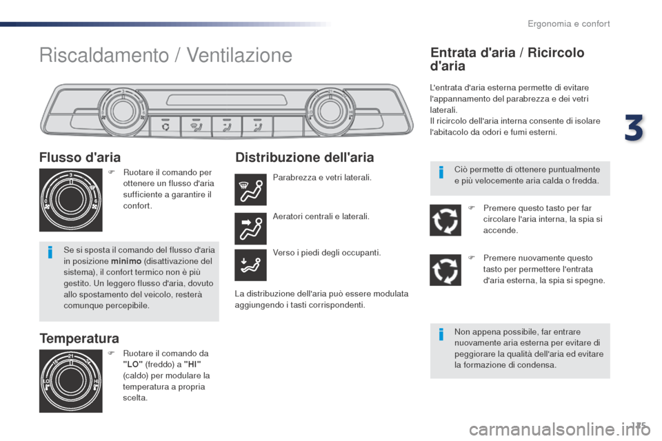 Peugeot Expert VU 2016 Manuale del proprietario (in Italian) 125
Expert_it_Chap03_ergonomie-et-confort_ed01-2016
Temperatura
Flusso daria
F Ruotare il comando per
ottenere un flusso daria
sufficiente a garantire il
confort.
Se si sposta il comando del flus Peugeot Expert VU 2016 Manuale del proprietario (in Italian) 125
Expert_it_Chap03_ergonomie-et-confort_ed01-2016
Temperatura
Flusso daria
F Ruotare il comando per
ottenere un flusso daria
sufficiente a garantire il
confort.
Se si sposta il comando del flus