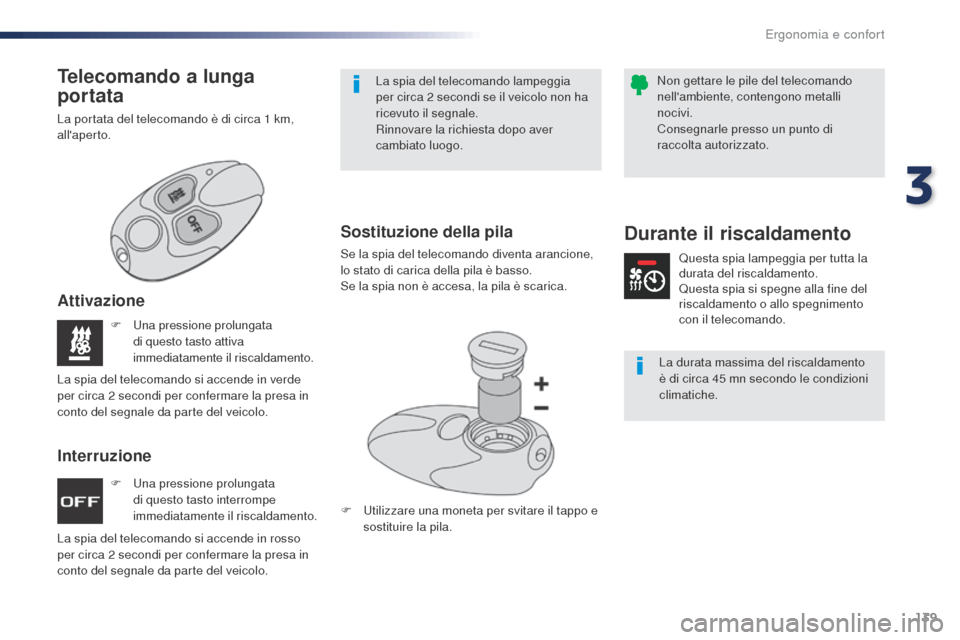 Peugeot Expert VU 2016 Manuale del proprietario (in Italian) 139
Expert_it_Chap03_ergonomie-et-confort_ed01-2016
F Una pressione prolungata di questo tasto interrompe
immediatamente il riscaldamento.
F
Un
a pressione prolungata
di questo tasto attiva
imme Peugeot Expert VU 2016 Manuale del proprietario (in Italian) 139
Expert_it_Chap03_ergonomie-et-confort_ed01-2016
F Una pressione prolungata di questo tasto interrompe
immediatamente il riscaldamento.
F
Un
a pressione prolungata
di questo tasto attiva
imme