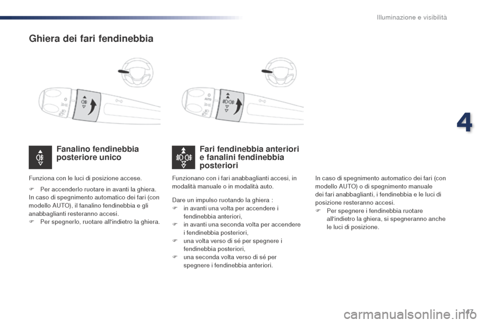 Peugeot Expert VU 2016 Manuale del proprietario (in Italian) 147
Expert_it_Chap04_eclairage-et-visibilite_ed01-2016
Ghiera dei fari fendinebbia
Fari fendinebbia anteriori
e fanalini fendinebbia
posteriori
Fanalino fendinebbia
posteriore unico
F Per accenderl Peugeot Expert VU 2016 Manuale del proprietario (in Italian) 147
Expert_it_Chap04_eclairage-et-visibilite_ed01-2016
Ghiera dei fari fendinebbia
Fari fendinebbia anteriori
e fanalini fendinebbia
posteriori
Fanalino fendinebbia
posteriore unico
F Per accenderl