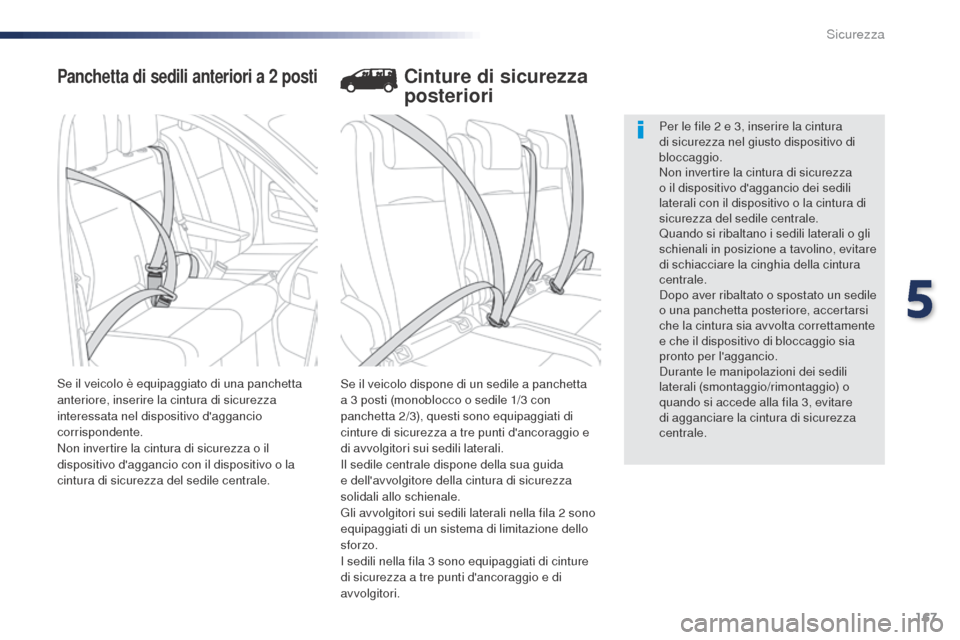 Peugeot Expert VU 2016 Manuale del proprietario (in Italian) 167
Expert_it_Chap05_securite_ed01-2016
Panchetta di sedili anteriori a 2 posti
Se il veicolo dispone di un sedile a panchetta
a 3 posti (monoblocco o sedile 1/3 con
panchetta 2/3), questi sono e Peugeot Expert VU 2016 Manuale del proprietario (in Italian) 167
Expert_it_Chap05_securite_ed01-2016
Panchetta di sedili anteriori a 2 posti
Se il veicolo dispone di un sedile a panchetta
a 3 posti (monoblocco o sedile 1/3 con
panchetta 2/3), questi sono e