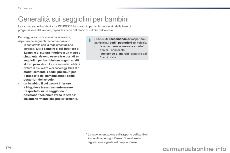Peugeot Expert VU 2016 Manuale del proprietario (in Italian) 174
Expert_it_Chap05_securite_ed01-2016
Generalità sui seggiolini per bambini
Per viaggiare con la massima sicurezza,
rispettare le seguenti raccomandazioni:
-
I
n conformità con la regolamentazio Peugeot Expert VU 2016 Manuale del proprietario (in Italian) 174
Expert_it_Chap05_securite_ed01-2016
Generalità sui seggiolini per bambini
Per viaggiare con la massima sicurezza,
rispettare le seguenti raccomandazioni:
-
I
n conformità con la regolamentazio
