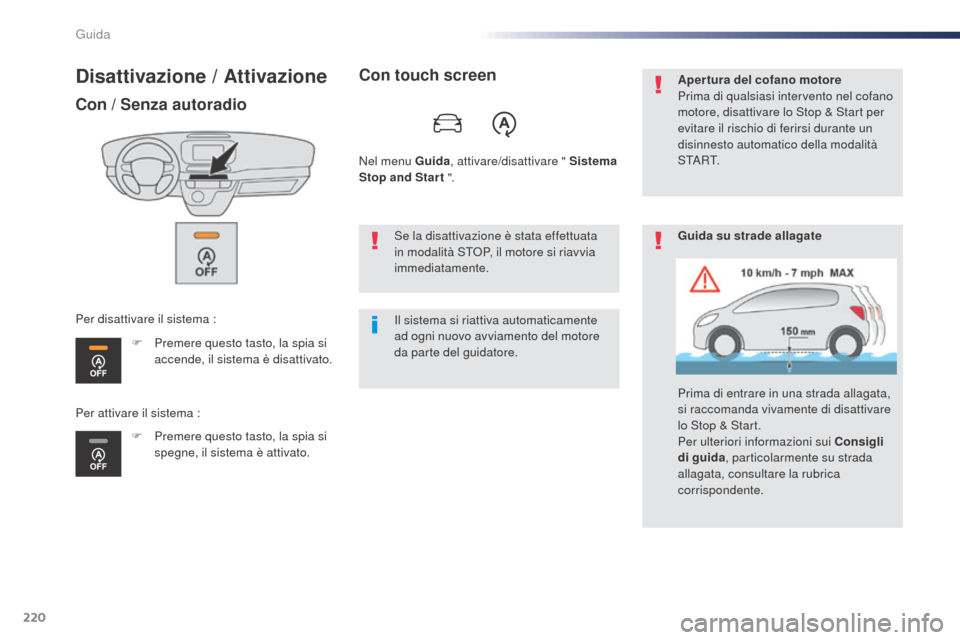 Peugeot Expert VU 2016 Manuale del proprietario (in Italian) 220
Disattivazione / Attivazione
Con / Senza autoradio
F Premere questo tasto, la spia si accende, il sistema è disattivato.
F
P
remere questo tasto, la spia si
spegne, il sistema è attivato.
Pe Peugeot Expert VU 2016 Manuale del proprietario (in Italian) 220
Disattivazione / Attivazione
Con / Senza autoradio
F Premere questo tasto, la spia si accende, il sistema è disattivato.
F
P
remere questo tasto, la spia si
spegne, il sistema è attivato.
Pe