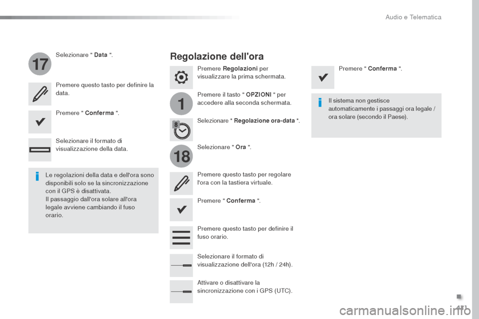 Peugeot Expert VU 2016 Manuale del proprietario (in Italian) 421
1
17
18
Expert_it_Chap10b_NAC-1_ed01-2016
Premere Regolazioni per
visualizzare la prima schermata.
Premere il tasto " OPZIONI " per
accedere alla seconda schermata.
Selezionare " Data
".
Selez Peugeot Expert VU 2016 Manuale del proprietario (in Italian) 421
1
17
18
Expert_it_Chap10b_NAC-1_ed01-2016
Premere Regolazioni per
visualizzare la prima schermata.
Premere il tasto " OPZIONI " per
accedere alla seconda schermata.
Selezionare " Data
".
Selez