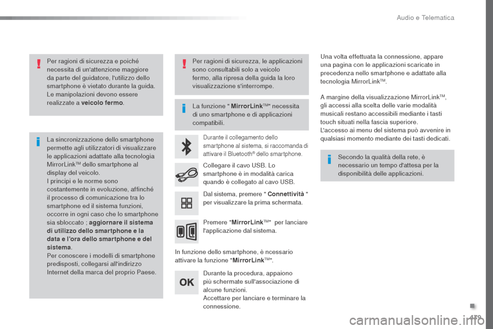 Peugeot Expert VU 2016 Manuale del proprietario (in Italian) 439
Expert_it_Chap10c_RCC-1_ed01-2016
Per ragioni di sicurezza e poiché
necessita di unattenzione maggiore
da parte del guidatore, lutilizzo dello
smartphone è vietato durante la guida.
Le mani Peugeot Expert VU 2016 Manuale del proprietario (in Italian) 439
Expert_it_Chap10c_RCC-1_ed01-2016
Per ragioni di sicurezza e poiché
necessita di unattenzione maggiore
da parte del guidatore, lutilizzo dello
smartphone è vietato durante la guida.
Le mani