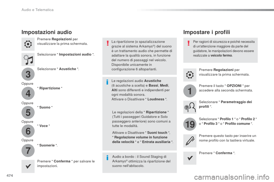 Peugeot Expert VU 2016 Manuale del proprietario (in Italian) 474
3
4
5
6
7
1
19
Expert_it_Chap10c_RCC-1_ed01-2016
Premere Regolazioni per
visualizzare la prima schermata.
Impostare i profili
Impostazioni audio
Premere Regolazioni per
visualizzare la prima sc Peugeot Expert VU 2016 Manuale del proprietario (in Italian) 474
3
4
5
6
7
1
19
Expert_it_Chap10c_RCC-1_ed01-2016
Premere Regolazioni per
visualizzare la prima schermata.
Impostare i profili
Impostazioni audio
Premere Regolazioni per
visualizzare la prima sc