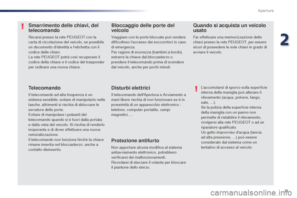 Peugeot Expert VU 2016 Manuale del proprietario (in Italian) 71
Expert_it_Chap02_ouvertures_ed01-2016
Smarrimento delle chiavi, del
telecomando
Recarsi presso la rete PEUGEOT con la
carta di circolazione del veicolo, se possibile
un documento didentità e l Peugeot Expert VU 2016 Manuale del proprietario (in Italian) 71
Expert_it_Chap02_ouvertures_ed01-2016
Smarrimento delle chiavi, del
telecomando
Recarsi presso la rete PEUGEOT con la
carta di circolazione del veicolo, se possibile
un documento didentità e l