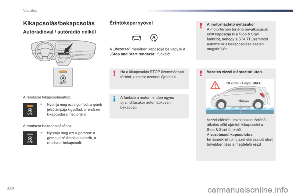 Peugeot Expert VU 2016 Kezelési útmutató (in Hungarian) 220
Expert_hu_Chap06_conduite_ed01-2016
Kikapcsolás/bekapcsolás
Autórádióval / autórádió nélkül
F Nyomja meg ezt a gombot: a gomb
jelzőlámpája kigyullad, a rendszer
kikapcsolása megtö Peugeot Expert VU 2016 Kezelési útmutató (in Hungarian) 220
Expert_hu_Chap06_conduite_ed01-2016
Kikapcsolás/bekapcsolás
Autórádióval / autórádió nélkül
F Nyomja meg ezt a gombot: a gomb
jelzőlámpája kigyullad, a rendszer
kikapcsolása megtö