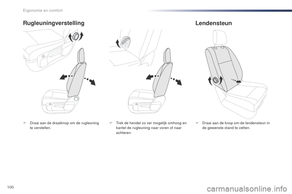 Peugeot Expert VU 2016 Handleiding (in Dutch) 100
Expert_nl_Chap03_ergonomie-et-confort_ed01-2016
F Draai aan de draaiknop om de rugleuning te verstellen.
Rugleuningverstelling
F Draai aan de knop om de lendensteun in de gewenste stand te zetten. Peugeot Expert VU 2016 Handleiding (in Dutch) 100
Expert_nl_Chap03_ergonomie-et-confort_ed01-2016
F Draai aan de draaiknop om de rugleuning te verstellen.
Rugleuningverstelling
F Draai aan de knop om de lendensteun in de gewenste stand te zetten.