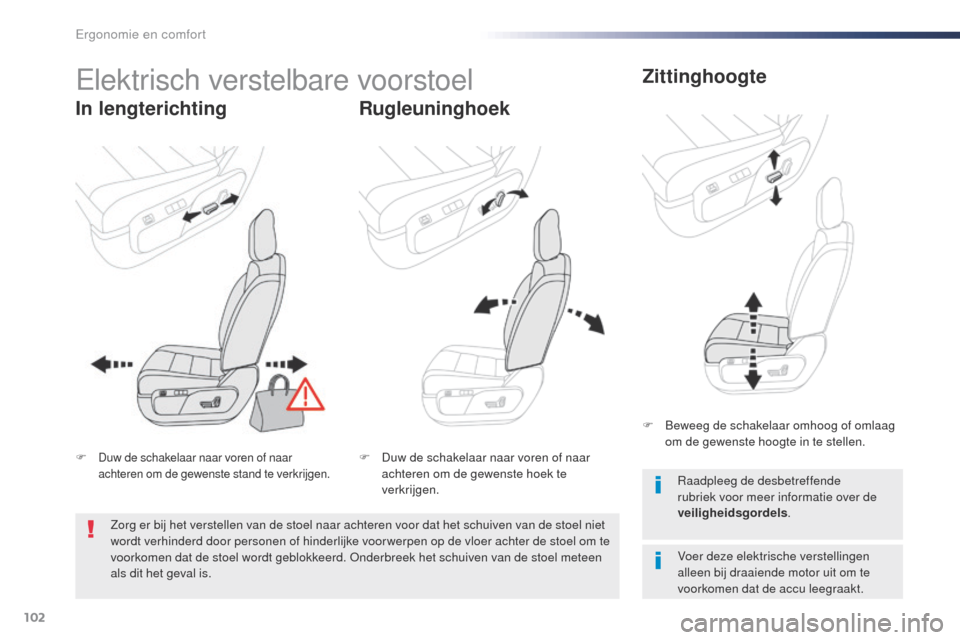 Peugeot Expert VU 2016 Handleiding (in Dutch) 102
Expert_nl_Chap03_ergonomie-et-confort_ed01-2016
Elektrisch verstelbare voorstoel
In lengterichtingRugleuninghoekZittinghoogte
Voer deze elektrische verstellingen
alleen bij draaiende motor uit om Peugeot Expert VU 2016 Handleiding (in Dutch) 102
Expert_nl_Chap03_ergonomie-et-confort_ed01-2016
Elektrisch verstelbare voorstoel
In lengterichtingRugleuninghoekZittinghoogte
Voer deze elektrische verstellingen
alleen bij draaiende motor uit om