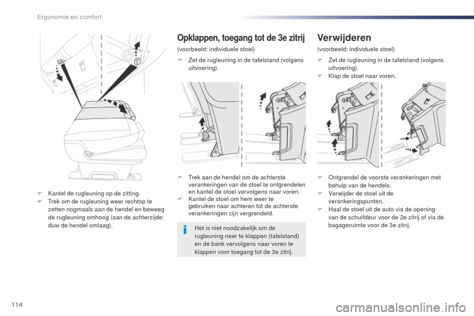 Peugeot Expert VU 2016 Handleiding (in Dutch) 114
Expert_nl_Chap03_ergonomie-et-confort_ed01-2016
F Zet de rugleuning in de tafelstand (volgens uitvoering).
F
K
lap de stoel naar voren.
F
t
r
ek aan de hendel om de achterste
verankeringen Peugeot Expert VU 2016 Handleiding (in Dutch) 114
Expert_nl_Chap03_ergonomie-et-confort_ed01-2016
F Zet de rugleuning in de tafelstand (volgens uitvoering).
F
K
lap de stoel naar voren.
F
t
r
ek aan de hendel om de achterste
verankeringen