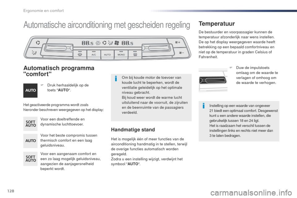 Peugeot Expert VU 2016 Handleiding (in Dutch) 128
Expert_nl_Chap03_ergonomie-et-confort_ed01-2016
Instelling op een waarde van ongeveer
21 biedt een optimaal comfort. Desgewenst
kunt u een andere waarde instellen, die
gebruikelijk tussen 18 e Peugeot Expert VU 2016 Handleiding (in Dutch) 128
Expert_nl_Chap03_ergonomie-et-confort_ed01-2016
Instelling op een waarde van ongeveer
21 biedt een optimaal comfort. Desgewenst
kunt u een andere waarde instellen, die
gebruikelijk tussen 18 e