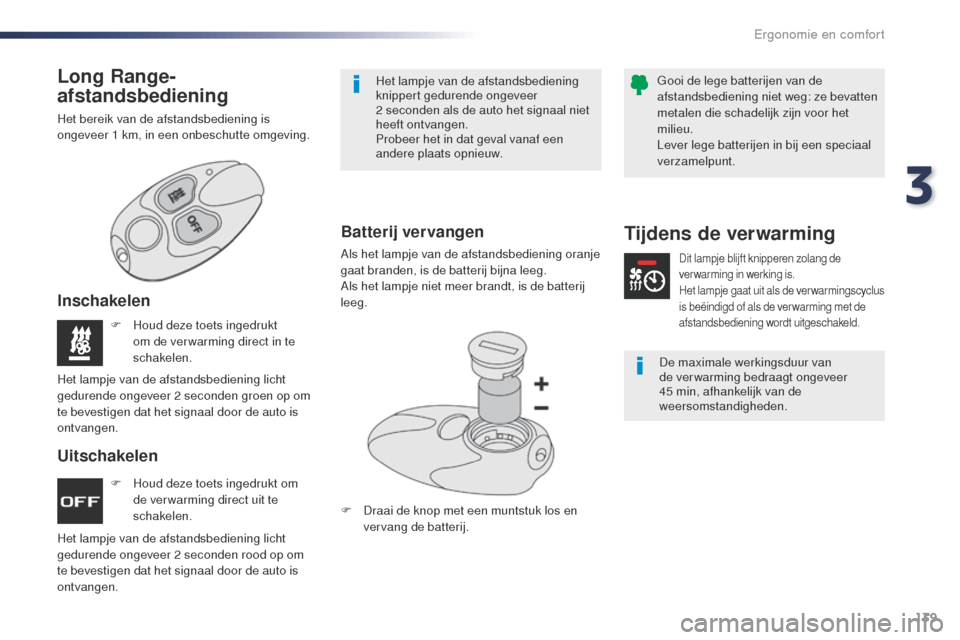 Peugeot Expert VU 2016 Handleiding (in Dutch) 139
Expert_nl_Chap03_ergonomie-et-confort_ed01-2016
F Houd deze toets ingedrukt om de ver warming direct uit te
schakelen.
F
H
oud deze toets ingedrukt
om de ver warming direct in te
schakelen.
Peugeot Expert VU 2016 Handleiding (in Dutch) 139
Expert_nl_Chap03_ergonomie-et-confort_ed01-2016
F Houd deze toets ingedrukt om de ver warming direct uit te
schakelen.
F
H
oud deze toets ingedrukt
om de ver warming direct in te
schakelen.