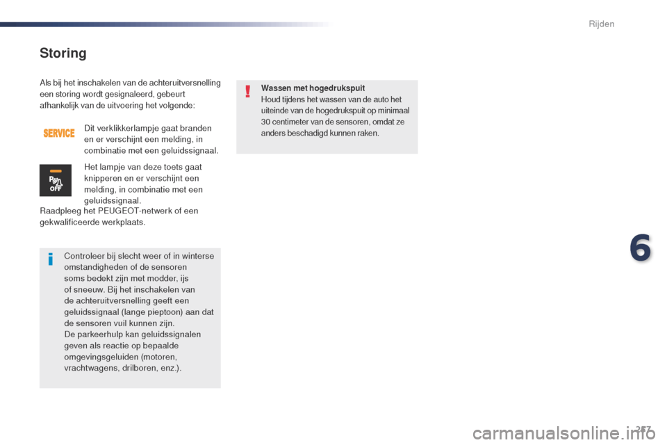 Peugeot Expert VU 2016 Handleiding (in Dutch) 257
Expert_nl_Chap06_conduite_ed01-2016
Als bij het inschakelen van de achteruitversnelling
een storing wordt gesignaleerd, gebeurt
afhankelijk van de uitvoering het volgende:
Raadpleeg het PE
u
g
E Peugeot Expert VU 2016 Handleiding (in Dutch) 257
Expert_nl_Chap06_conduite_ed01-2016
Als bij het inschakelen van de achteruitversnelling
een storing wordt gesignaleerd, gebeurt
afhankelijk van de uitvoering het volgende:
Raadpleeg het PE
u
g
E
