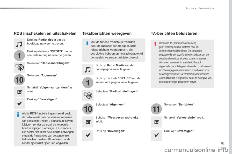 Peugeot Expert VU 2016 Handleiding (in Dutch) 395
1
110
1011
Expert_nl_Chap10b_NAC-1_ed01-2016
Druk op Radio Media om de
hoofdpagina weer te geven.
Druk op Radio Media om de
hoofdpagina weer te geven.
Druk op de toets "
OPTIES" om de
secundair Peugeot Expert VU 2016 Handleiding (in Dutch) 395
1
110
1011
Expert_nl_Chap10b_NAC-1_ed01-2016
Druk op Radio Media om de
hoofdpagina weer te geven.
Druk op Radio Media om de
hoofdpagina weer te geven.
Druk op de toets "
OPTIES" om de
secundair
