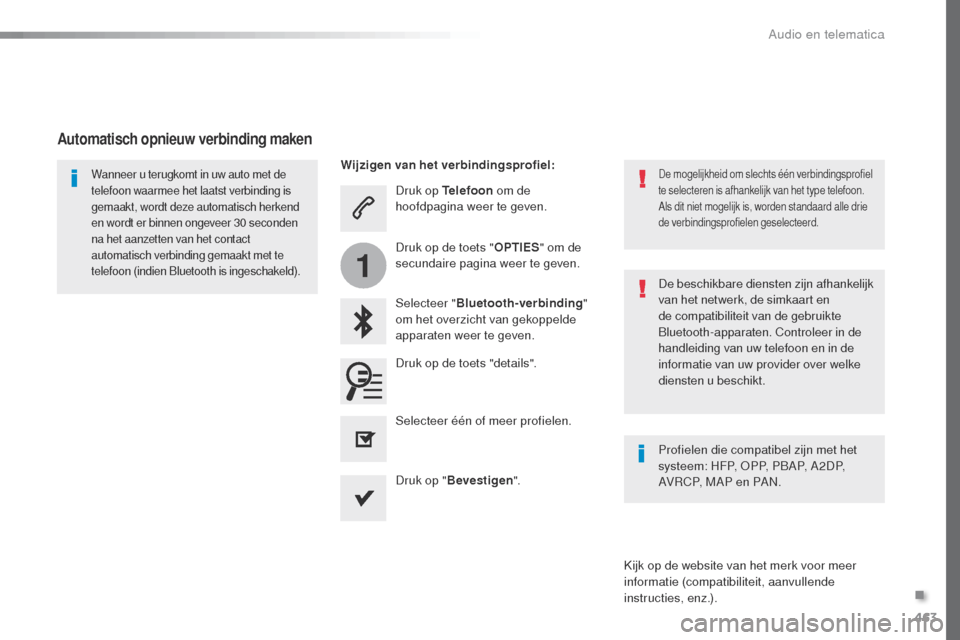 Peugeot Expert VU 2016 Handleiding (in Dutch) 463
1
Expert_nl_Chap10c_RCC-1_ed01-2016
Druk op Telefoon om de
hoofdpagina weer te geven.
Selecteer " Bluetooth-verbinding "
om het overzicht van gekoppelde
apparaten weer te geven.Wanneer u terugk Peugeot Expert VU 2016 Handleiding (in Dutch) 463
1
Expert_nl_Chap10c_RCC-1_ed01-2016
Druk op Telefoon om de
hoofdpagina weer te geven.
Selecteer " Bluetooth-verbinding "
om het overzicht van gekoppelde
apparaten weer te geven.Wanneer u terugk