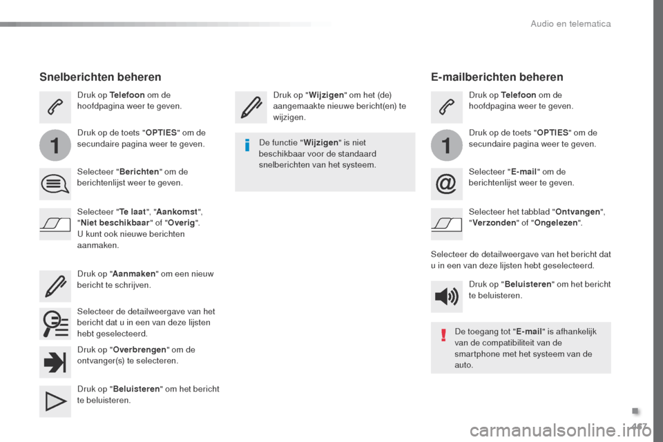 Peugeot Expert VU 2016 Handleiding (in Dutch) 467
11
Expert_nl_Chap10c_RCC-1_ed01-2016
E-mailberichten beheren
Druk op "Wijzigen" om het (de)
aangemaakte nieuwe bericht(en) te
wijzigen. Druk op Telefoon
om de
hoofdpagina weer te geven.
Druk o Peugeot Expert VU 2016 Handleiding (in Dutch) 467
11
Expert_nl_Chap10c_RCC-1_ed01-2016
E-mailberichten beheren
Druk op "Wijzigen" om het (de)
aangemaakte nieuwe bericht(en) te
wijzigen. Druk op Telefoon
om de
hoofdpagina weer te geven.
Druk o