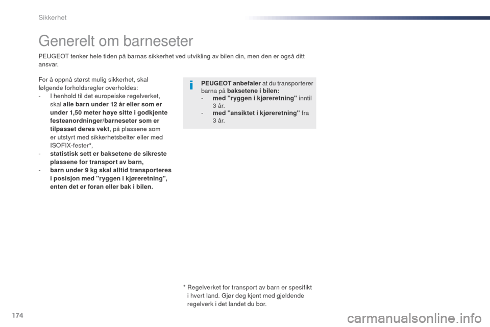 Peugeot Expert VU 2016 Brukerhåndbok (in Norwegian) 174
Expert_no_Chap05_securite_ed01-2016
generelt om barneseter
For å oppnå størst mulig sikkerhet, skal
følgende forholdsregler overholdes:
-
I h
enhold til det europeiske regelverket,
skal al Peugeot Expert VU 2016 Brukerhåndbok (in Norwegian) 174
Expert_no_Chap05_securite_ed01-2016
generelt om barneseter
For å oppnå størst mulig sikkerhet, skal
følgende forholdsregler overholdes:
-
I h
enhold til det europeiske regelverket,
skal al