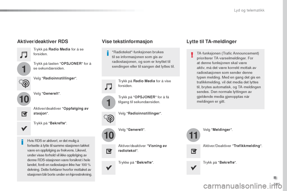 Peugeot Expert VU 2016 Brukerhåndbok (in Norwegian) 395
1
110
1011
Expert_no_Chap10b_NAC-1_ed01-2016
trykk på Radio Media for å se
forsiden.
tr
ykk på Radio Media for å vise
forsiden.
tr
ykk på tasten " OPSJONER" for å
se sekundærsiden.
tr
Peugeot Expert VU 2016 Brukerhåndbok (in Norwegian) 395
1
110
1011
Expert_no_Chap10b_NAC-1_ed01-2016
trykk på Radio Media for å se
forsiden.
tr
ykk på Radio Media for å vise
forsiden.
tr
ykk på tasten " OPSJONER" for å
se sekundærsiden.
tr