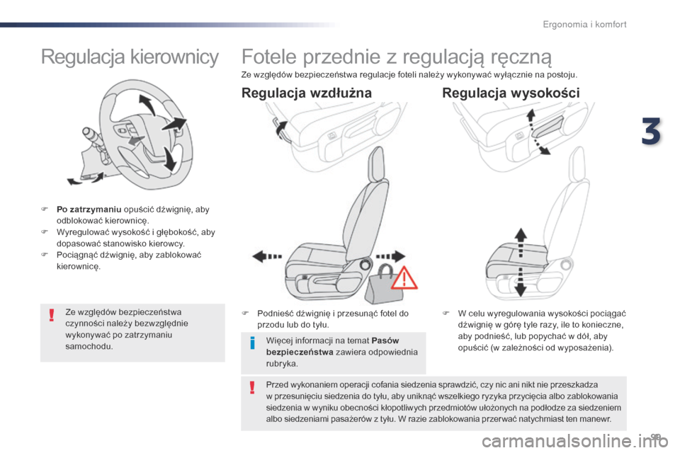 Peugeot Expert VU 2016 Instrukcja Obsługi (in Polish) 99
Expert_pl_Chap03_ergonomie-et-confort_ed01-2016
Regulacja kierownicy
F Po zatrzymaniu opuścić dźwignię, aby
odblokować kierownicę.
F
W
yregulować wysokość i głębokość, aby
dopasow Peugeot Expert VU 2016 Instrukcja Obsługi (in Polish) 99
Expert_pl_Chap03_ergonomie-et-confort_ed01-2016
Regulacja kierownicy
F Po zatrzymaniu opuścić dźwignię, aby
odblokować kierownicę.
F
W
yregulować wysokość i głębokość, aby
dopasow