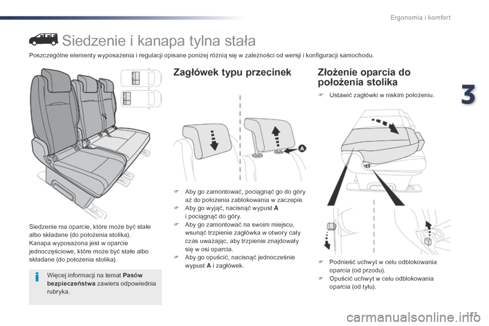 Peugeot Expert VU 2016 Instrukcja Obsługi (in Polish) 113
Expert_pl_Chap03_ergonomie-et-confort_ed01-2016
Siedzenie i kanapa tylna stała
Siedzenie ma oparcie, które może być stałe
albo składane (do położenia stolika).
Kanapa wyposażona jest w o Peugeot Expert VU 2016 Instrukcja Obsługi (in Polish) 113
Expert_pl_Chap03_ergonomie-et-confort_ed01-2016
Siedzenie i kanapa tylna stała
Siedzenie ma oparcie, które może być stałe
albo składane (do położenia stolika).
Kanapa wyposażona jest w o