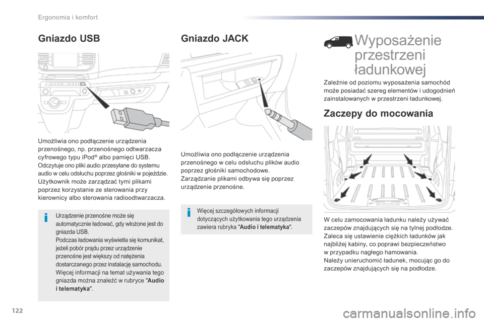 Peugeot Expert VU 2016 Instrukcja Obsługi (in Polish) 122
Expert_pl_Chap03_ergonomie-et-confort_ed01-2016
Gniazdo JACK
Umożliwia ono podłączenie urządzenia
przenośnego w celu odsłuchu plików audio
poprzez głośniki samochodowe.
Zarządzanie pli Peugeot Expert VU 2016 Instrukcja Obsługi (in Polish) 122
Expert_pl_Chap03_ergonomie-et-confort_ed01-2016
Gniazdo JACK
Umożliwia ono podłączenie urządzenia
przenośnego w celu odsłuchu plików audio
poprzez głośniki samochodowe.
Zarządzanie pli