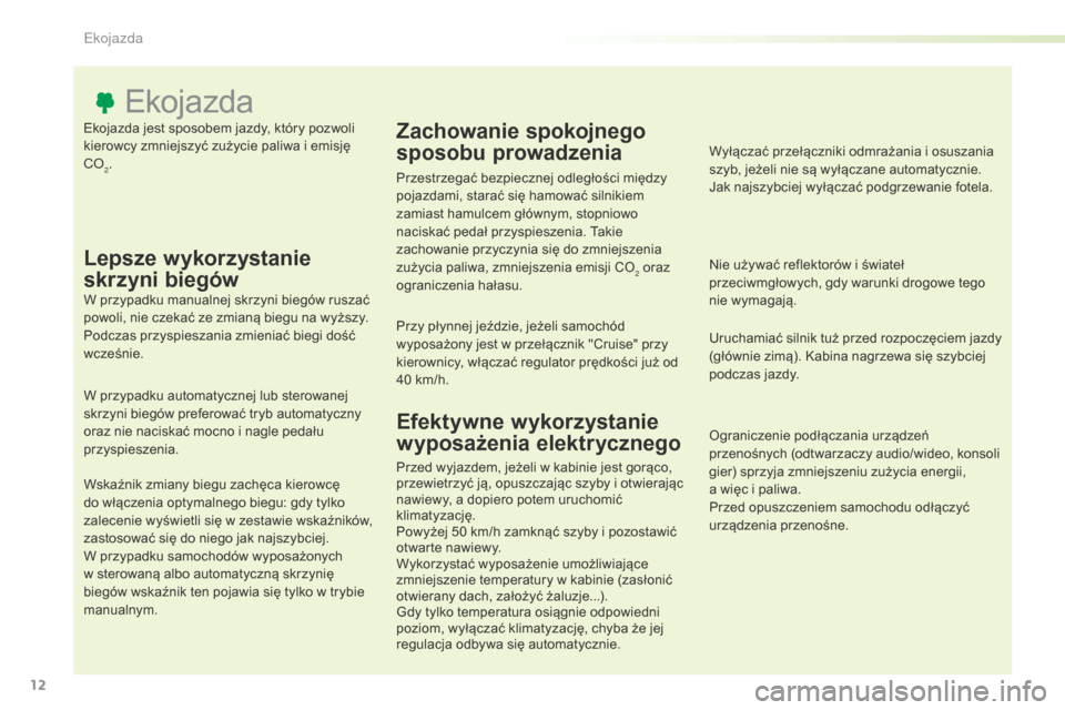 Peugeot Expert VU 2016 Instrukcja Obsługi (in Polish) 12
Expert_pl_Chap00c_eco-conduite_ed01-2016
Ekojazda jest sposobem jazdy, który pozwoli
kierowcy zmniejszyć zużycie paliwa i emisję
Co
2.
Ekojazda
Lepsze wykorzystanie
skrzyni biegów
W przypad Peugeot Expert VU 2016 Instrukcja Obsługi (in Polish) 12
Expert_pl_Chap00c_eco-conduite_ed01-2016
Ekojazda jest sposobem jazdy, który pozwoli
kierowcy zmniejszyć zużycie paliwa i emisję
Co
2.
Ekojazda
Lepsze wykorzystanie
skrzyni biegów
W przypad