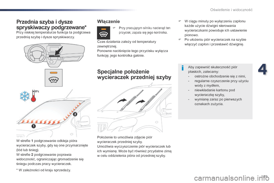 Peugeot Expert VU 2016 Instrukcja Obsługi (in Polish) 159
Expert_pl_Chap04_eclairage-et-visibilite_ed01-2016
* W zależności od kraju sprzedaży.
Przednia szyba i dysze
spryskiwaczy podgrzewane*
Przy niskiej temperaturze funkcja ta podgrzewa
przednią Peugeot Expert VU 2016 Instrukcja Obsługi (in Polish) 159
Expert_pl_Chap04_eclairage-et-visibilite_ed01-2016
* W zależności od kraju sprzedaży.
Przednia szyba i dysze
spryskiwaczy podgrzewane*
Przy niskiej temperaturze funkcja ta podgrzewa
przednią