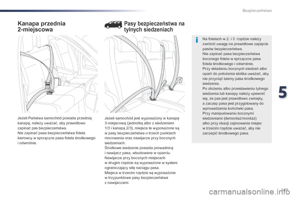 Peugeot Expert VU 2016 Instrukcja Obsługi (in Polish) 167
Expert_pl_Chap05_securite_ed01-2016
Kanapa przednia
2-miejscowa
Jeżeli samochód jest wyposażony w kanapę
3 -miejscową ( jednolitą albo z siedzeniem
1/3 i
kanapą 2/3), miejsca te wypo Peugeot Expert VU 2016 Instrukcja Obsługi (in Polish) 167
Expert_pl_Chap05_securite_ed01-2016
Kanapa przednia
2-miejscowa
Jeżeli samochód jest wyposażony w kanapę
3 -miejscową ( jednolitą albo z siedzeniem
1/3 i
kanapą 2/3), miejsca te wypo