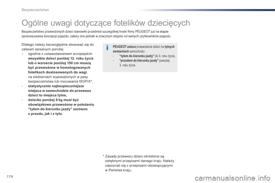 Peugeot Expert VU 2016 Instrukcja Obsługi (in Polish) 174
Expert_pl_Chap05_securite_ed01-2016
Ogólne uwagi dotyczące fotelików dziecięcych
Dlatego należy bezwzględnie stosować się do
zaleceń opisanych poniżej:
-
z
godnie z ustawodawstwem e Peugeot Expert VU 2016 Instrukcja Obsługi (in Polish) 174
Expert_pl_Chap05_securite_ed01-2016
Ogólne uwagi dotyczące fotelików dziecięcych
Dlatego należy bezwzględnie stosować się do
zaleceń opisanych poniżej:
-
z
godnie z ustawodawstwem e