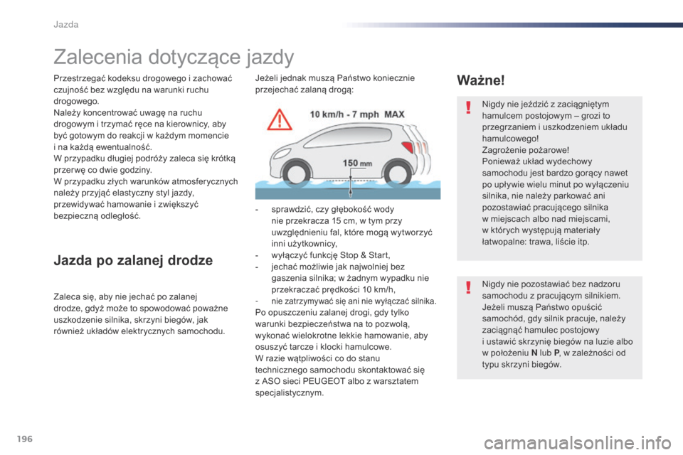 Peugeot Expert VU 2016 Instrukcja Obsługi (in Polish) 196
Expert_pl_Chap06_conduite_ed01-2016
Zalecenia dotyczące jazdy
Przestrzegać kodeksu drogowego i zachować
c zujność bez względu na warunki ruchu
drogowego.
Należy koncentrować uwagę na ru Peugeot Expert VU 2016 Instrukcja Obsługi (in Polish) 196
Expert_pl_Chap06_conduite_ed01-2016
Zalecenia dotyczące jazdy
Przestrzegać kodeksu drogowego i zachować
c zujność bez względu na warunki ruchu
drogowego.
Należy koncentrować uwagę na ru