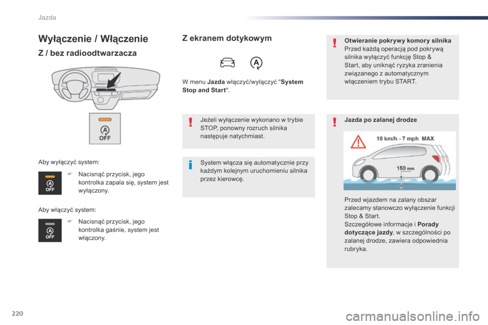 Peugeot Expert VU 2016 Instrukcja Obsługi (in Polish) 220
Expert_pl_Chap06_conduite_ed01-2016
Wyłączenie / Włączenie
Z / bez radioodtwarzacza
F Nacisnąć przycisk, jego kontrolka zapala się, system jest
wyłączony.
F
N
acisnąć przycisk, jego Peugeot Expert VU 2016 Instrukcja Obsługi (in Polish) 220
Expert_pl_Chap06_conduite_ed01-2016
Wyłączenie / Włączenie
Z / bez radioodtwarzacza
F Nacisnąć przycisk, jego kontrolka zapala się, system jest
wyłączony.
F
N
acisnąć przycisk, jego